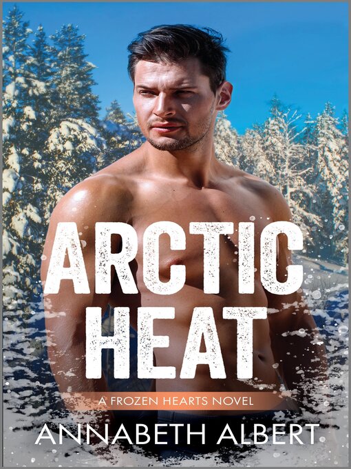 Title details for Arctic Heat by Annabeth Albert - Available